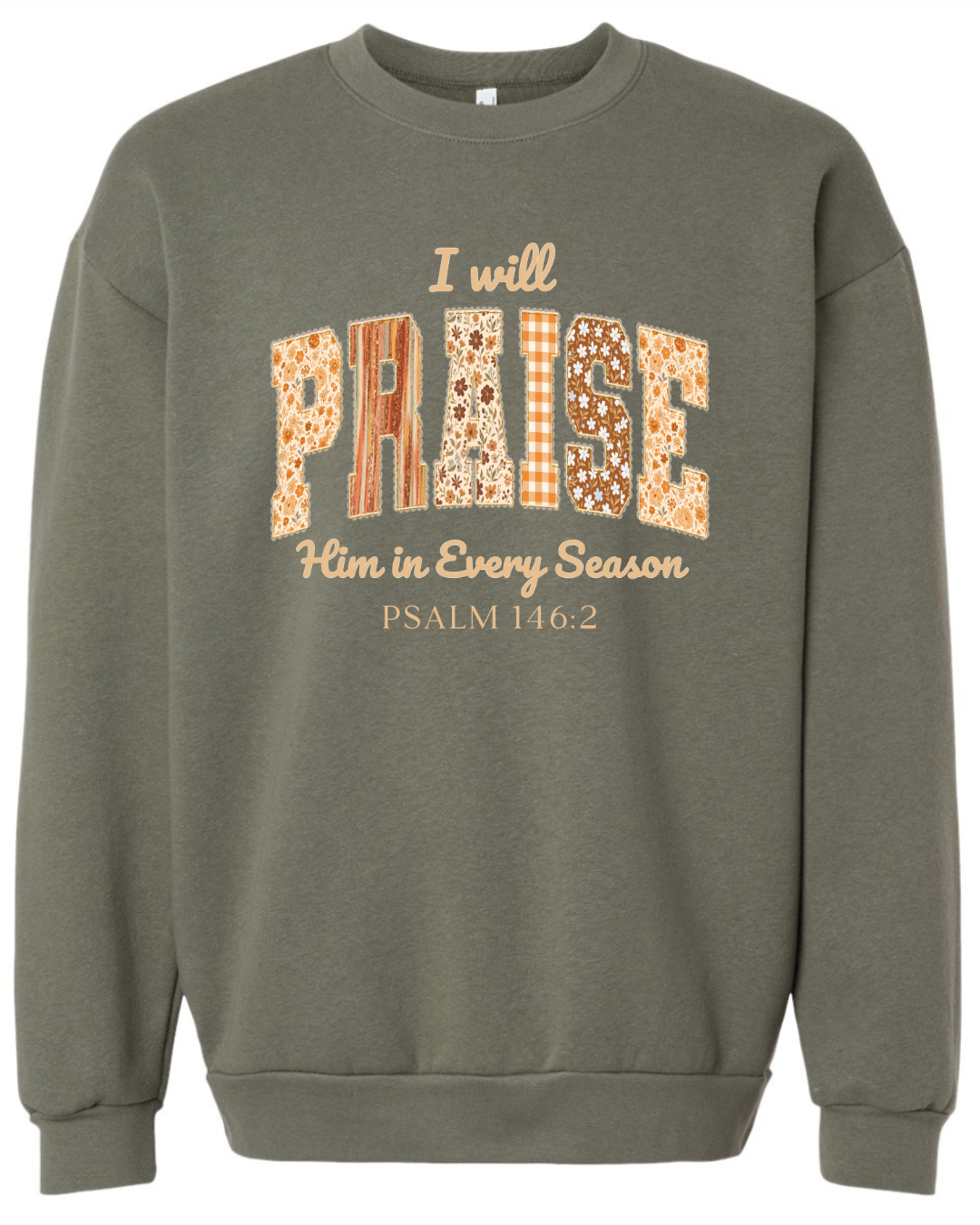 I will Praise Him sweatshirt