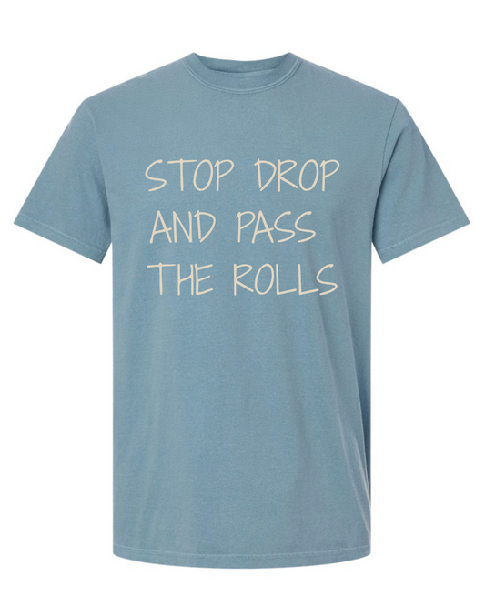 Stop Drop And Pass Me The Rolls Tee