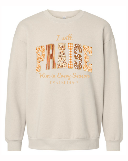 I will Praise Him sweatshirt