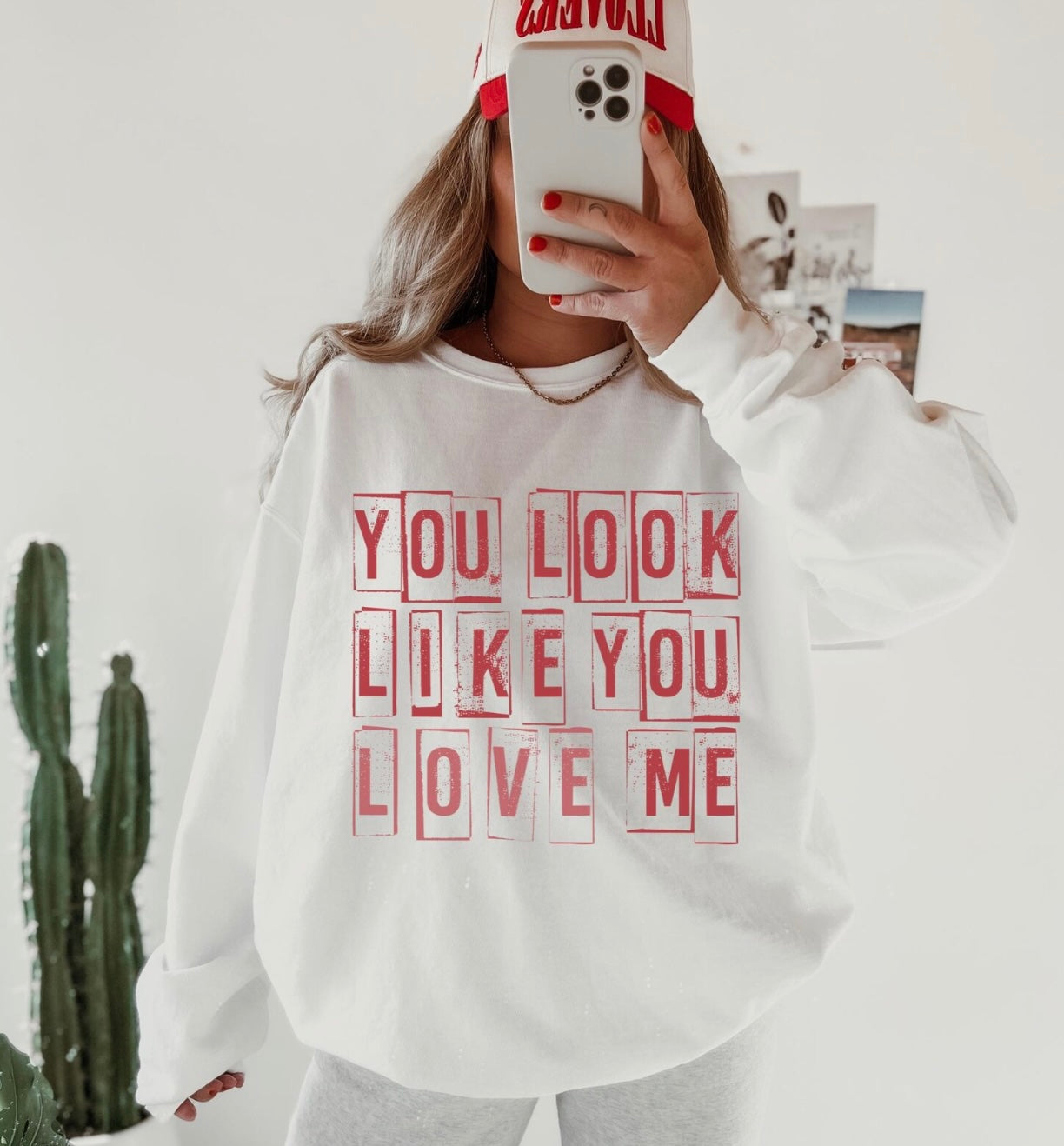 "You Look Like You Love Me" Sweatshirt